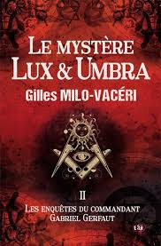 Le mystère Lux & Umbra de Gilles&nbsp;Milo-Vacéri